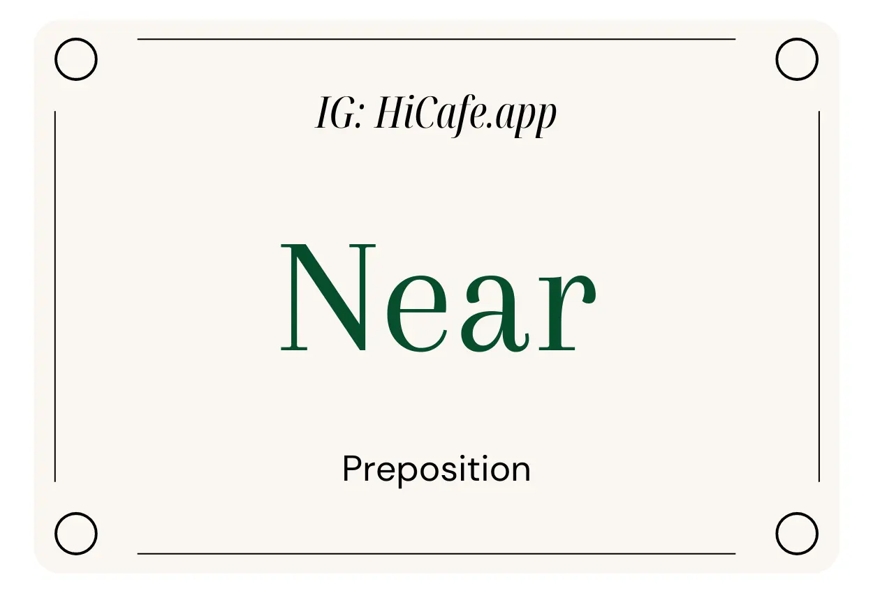 English Preposition Near with Examples - HiCafe