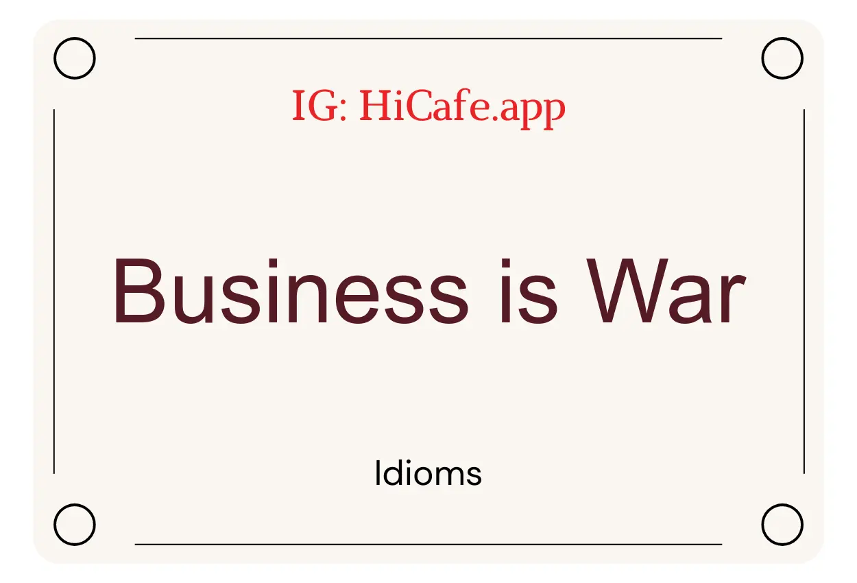 Idioms on Business is War