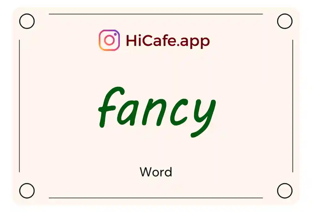 Meaning and usage of fancy word