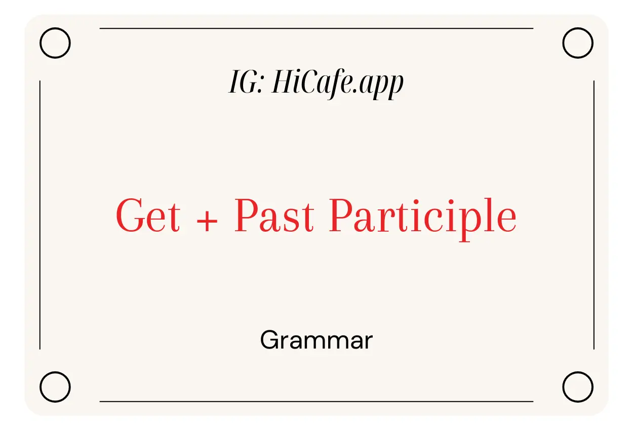 English Grammar Get + Past Participle