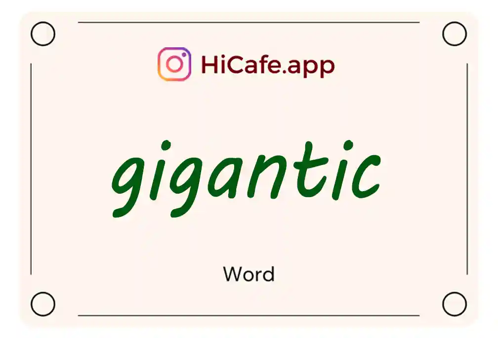 Meaning and usage of gigantic word