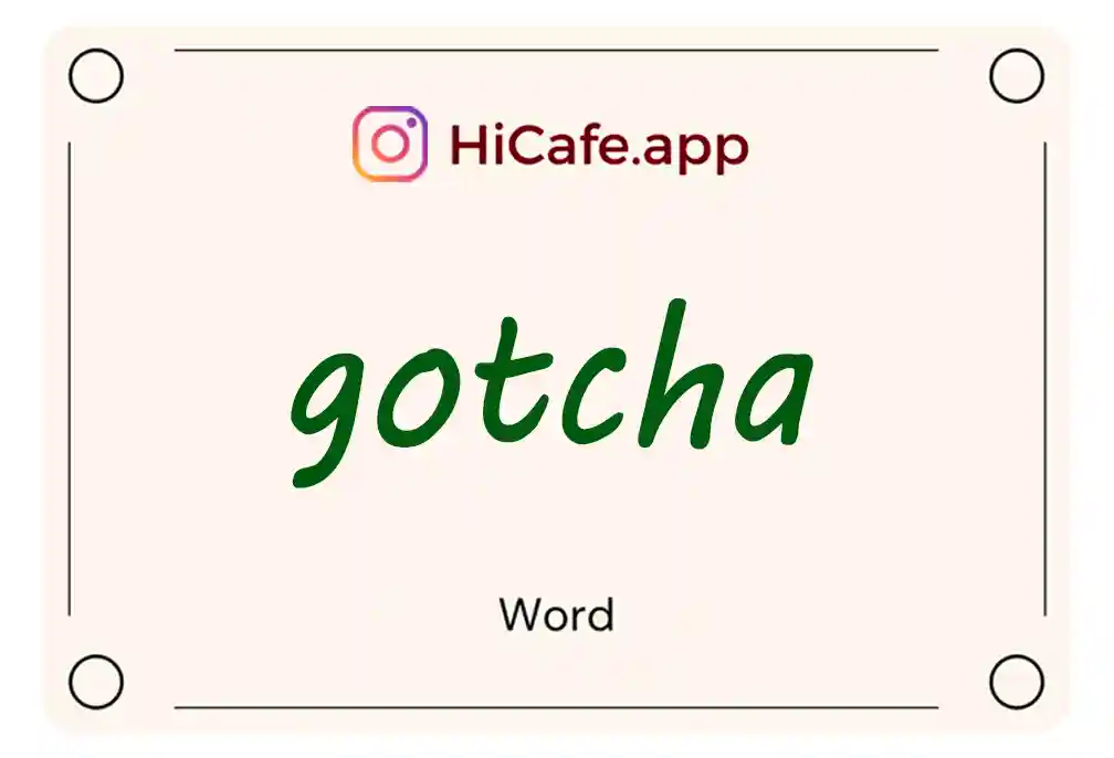 Meaning and usage of gotcha word