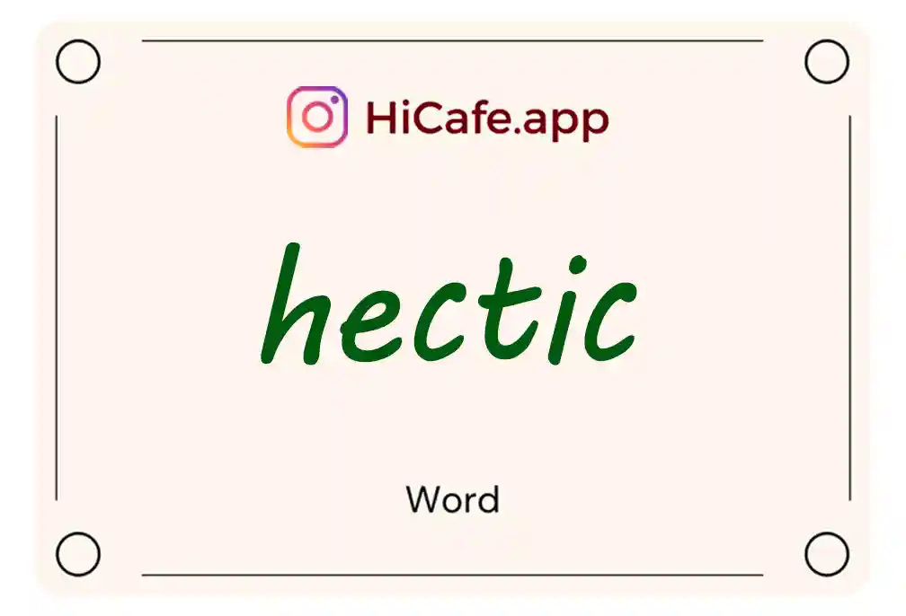 Meaning and usage of hectic word