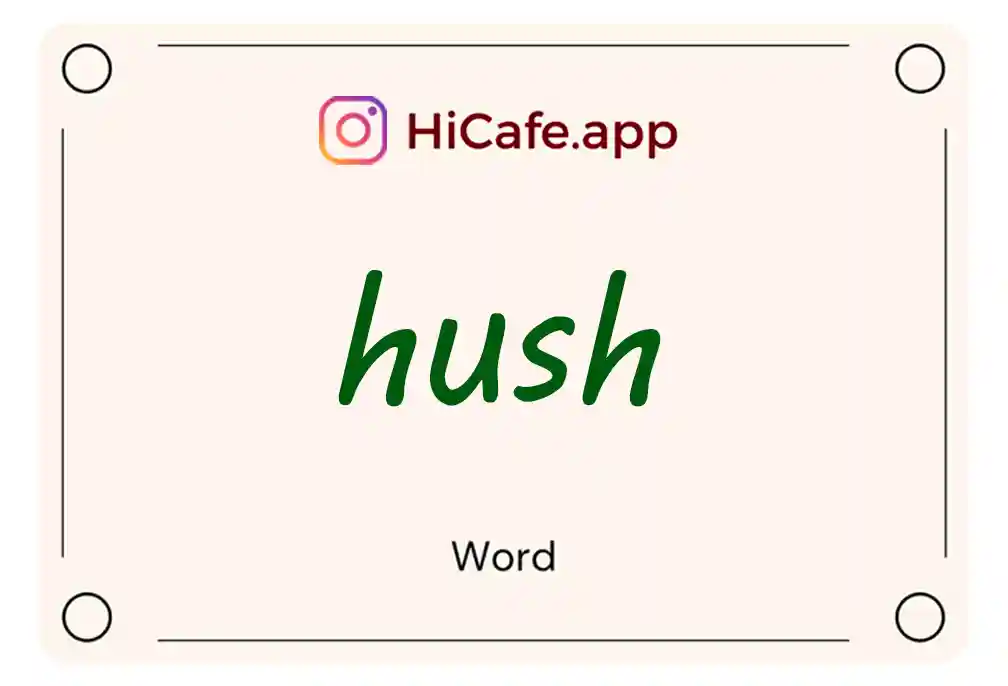 Meaning and usage of hush word