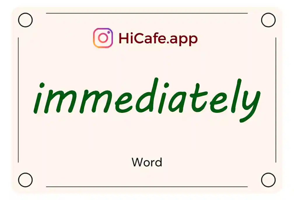 Meaning and usage of immediately word