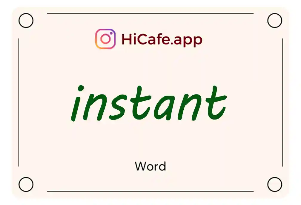 Meaning and usage of instant word