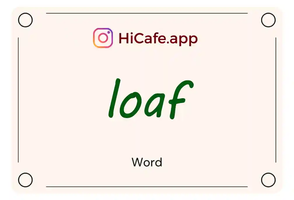 Meaning and usage of loaf word