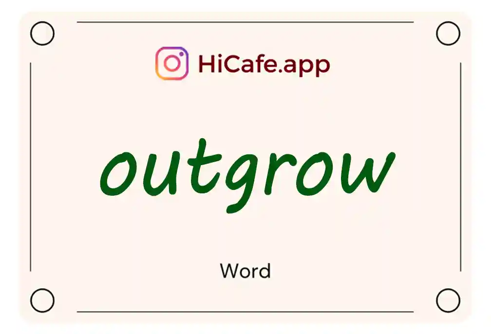 Meaning and usage of outgrow word