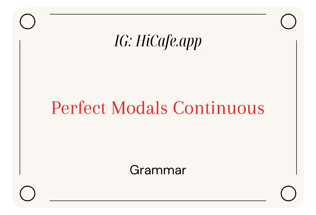 English Grammar Perfect Modals Continuous
