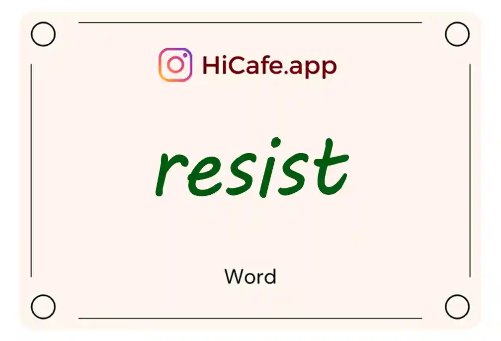 Meaning and usage of resist word