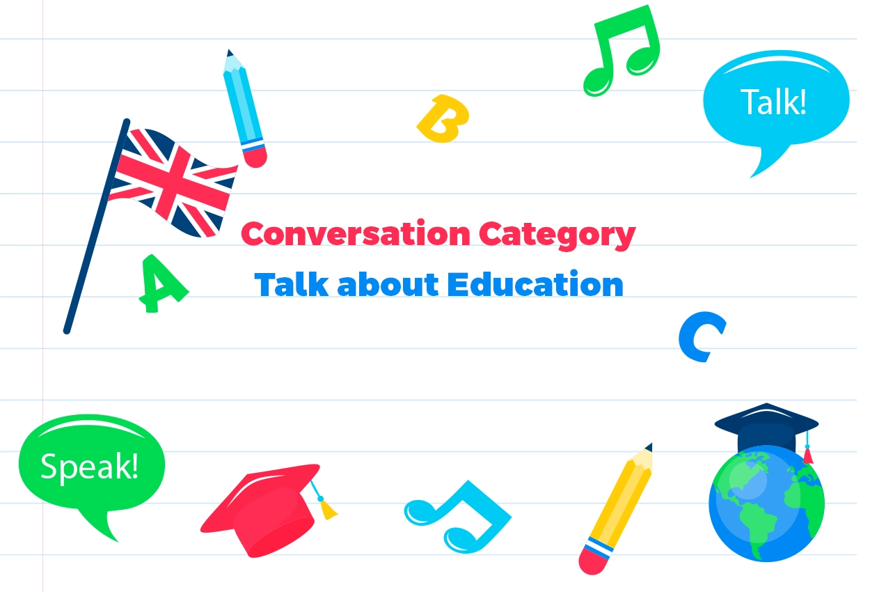 Conversation Category-Discuss Topics related to Education