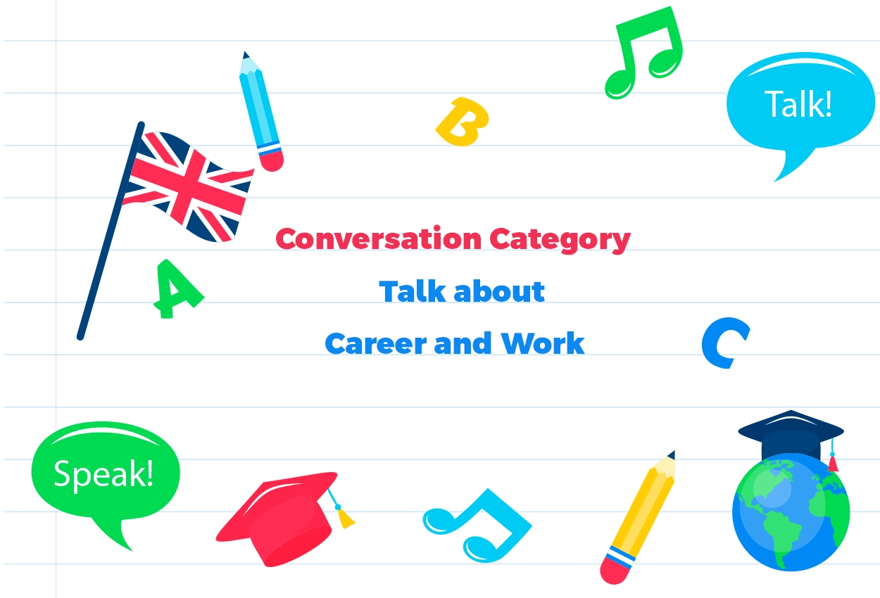 Conversation Category-Discuss Topics related to Career and Work