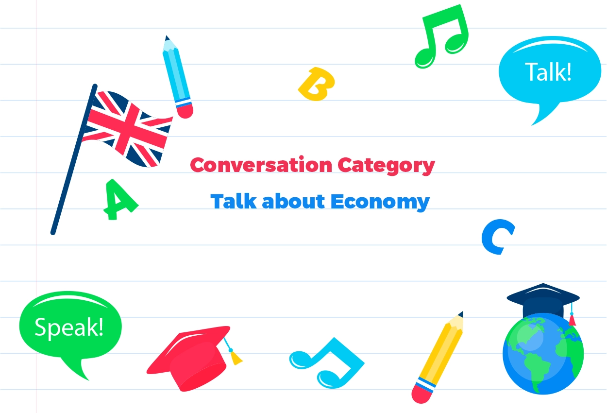 Conversation Category-Discuss Topics related to Economy