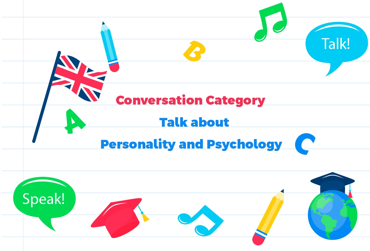 Conversation Category-Discuss Topics related to Personality & Psychology & Creativity & manners & Mind