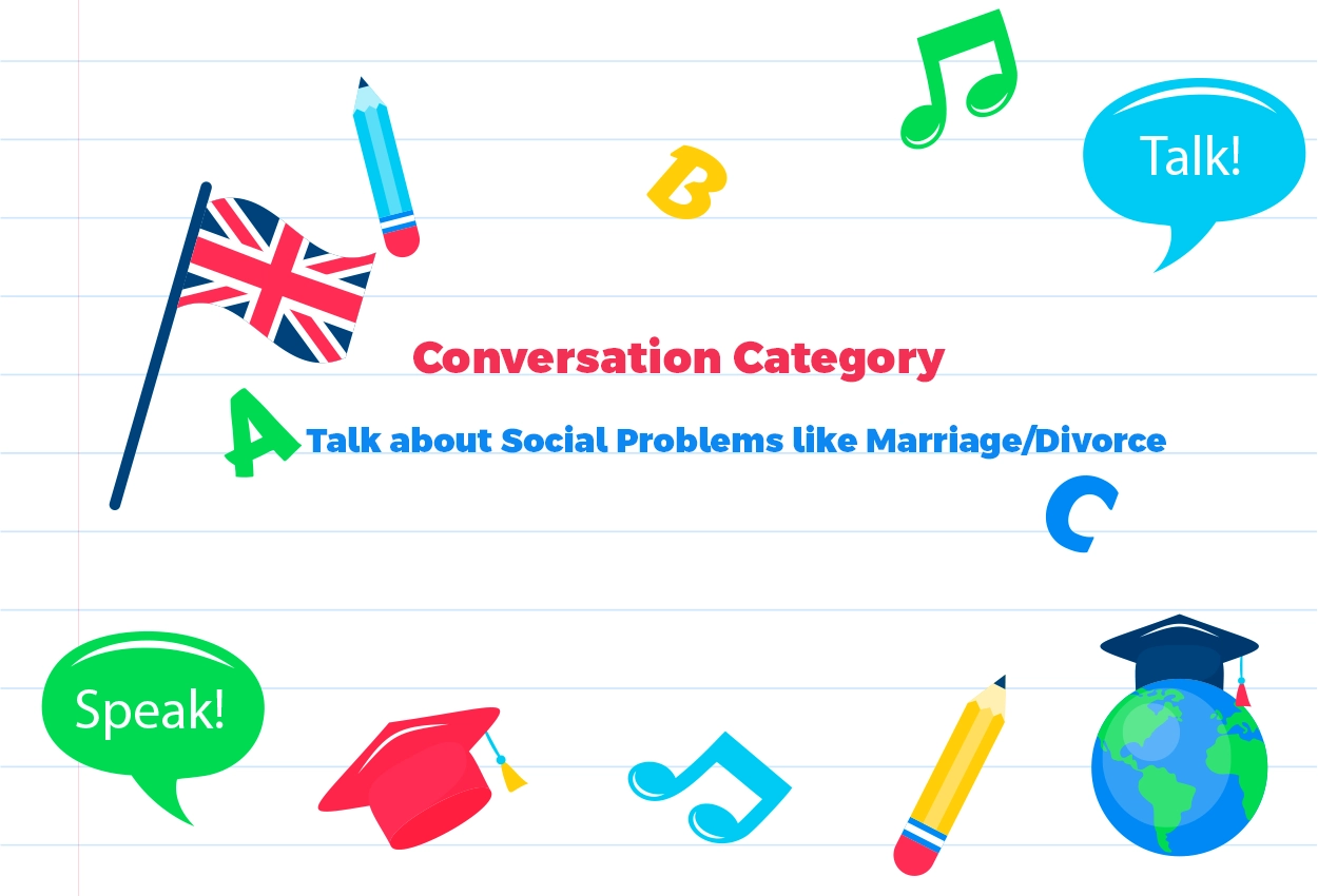 Conversation Category-Discuss Topics related to Social Problems-Marriage/Divorce and Gender Equality