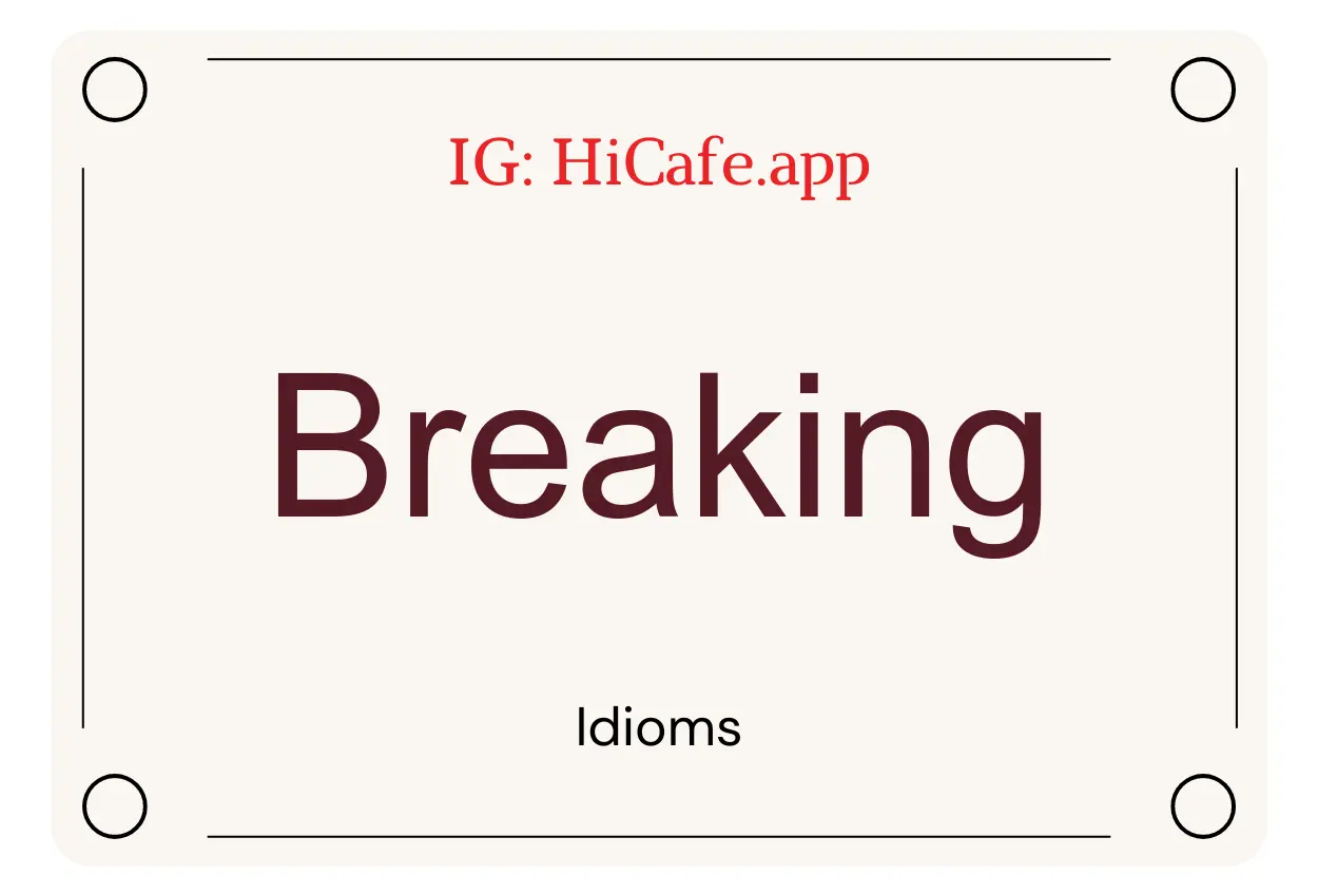 idioms about Breaking