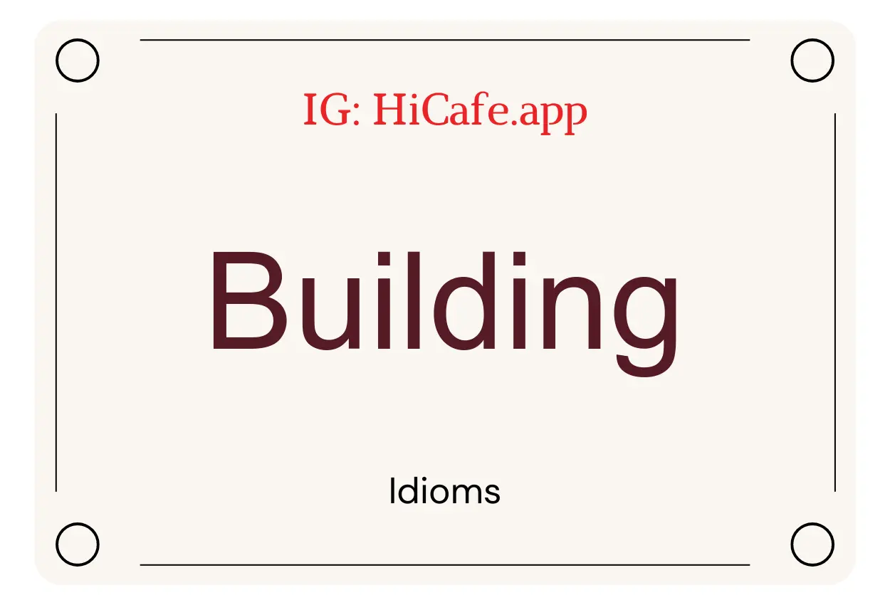 idioms about Building