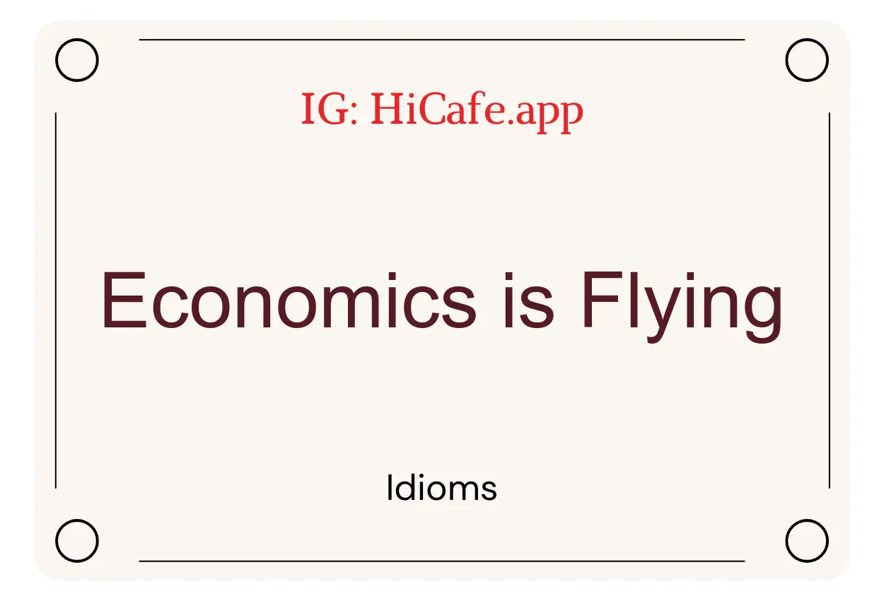 Idioms on Economics is Flying