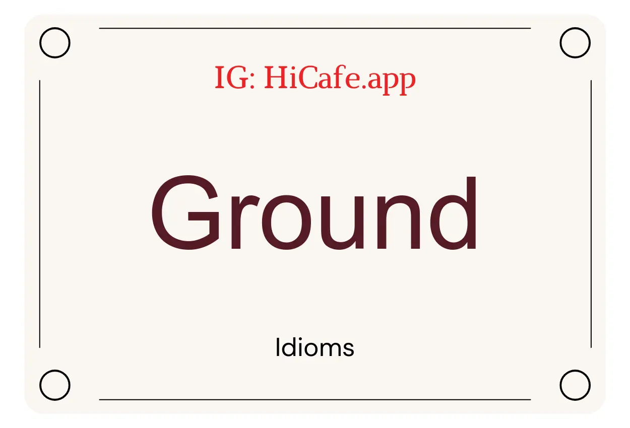 Idioms on Ground