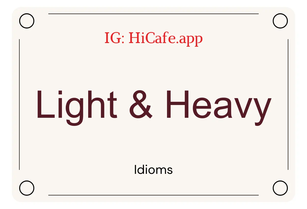 Idioms on Light and Heavy