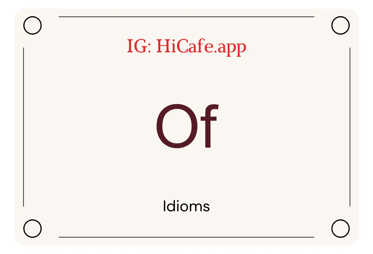 Idioms on "Of"