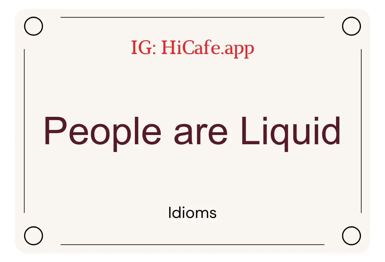 Idioms on People are Liquid