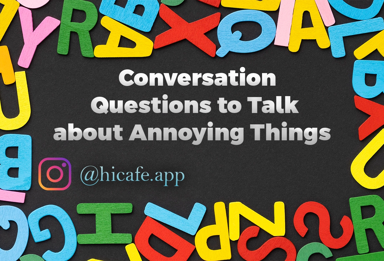 Conversation Questions for Discussing Annoying Things