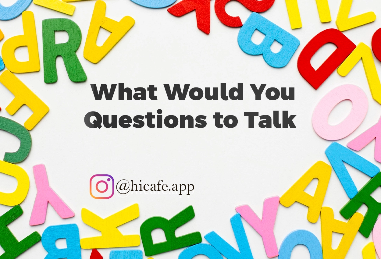 What Would You Questions for Conversation