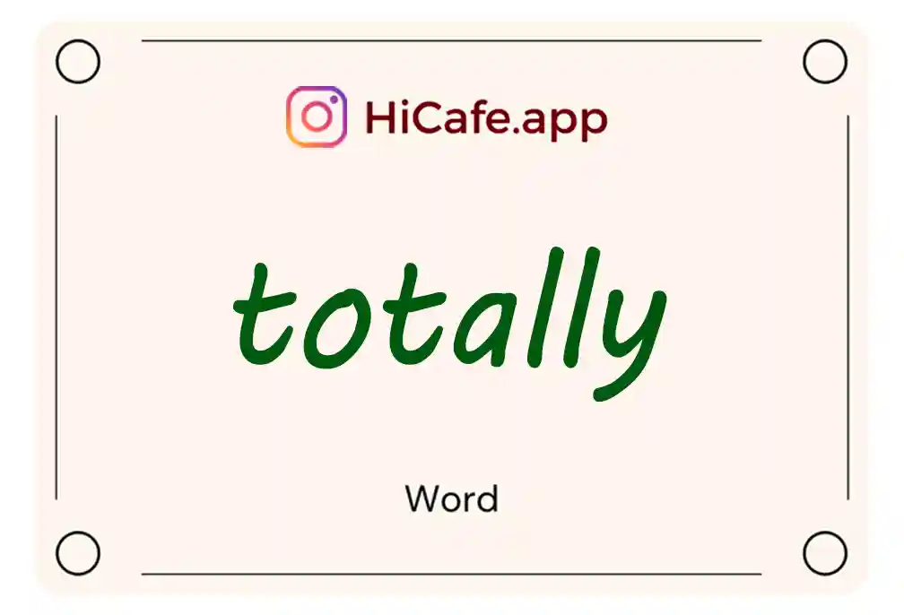 Meaning and usage of totally word