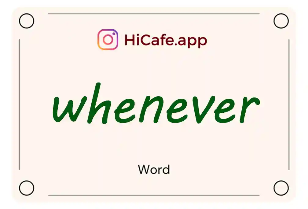Meaning and usage of whenever word