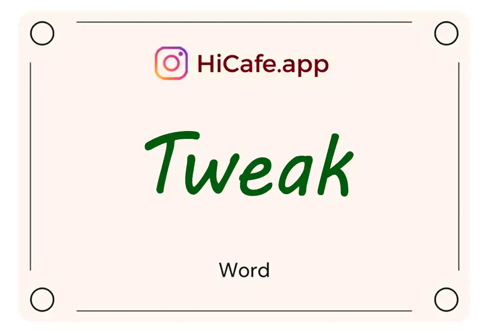 Meaning and usage of Tweak word