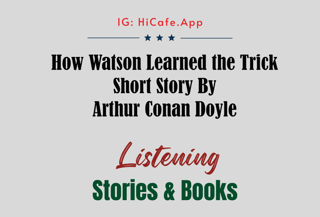How Watson Learned the Trick By Sir Arthur Conan Doyle
