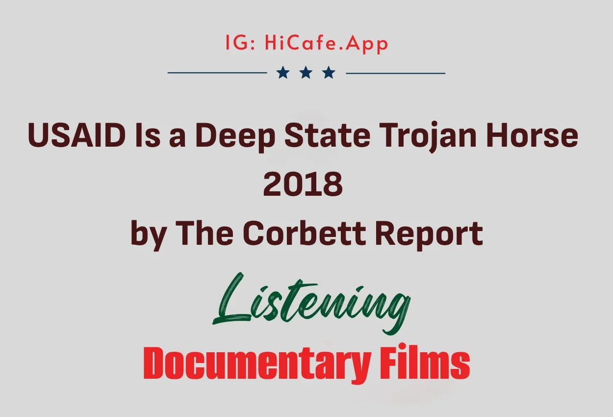 USAID Is a Deep State Trojan Horse 2018 by The Corbett Report